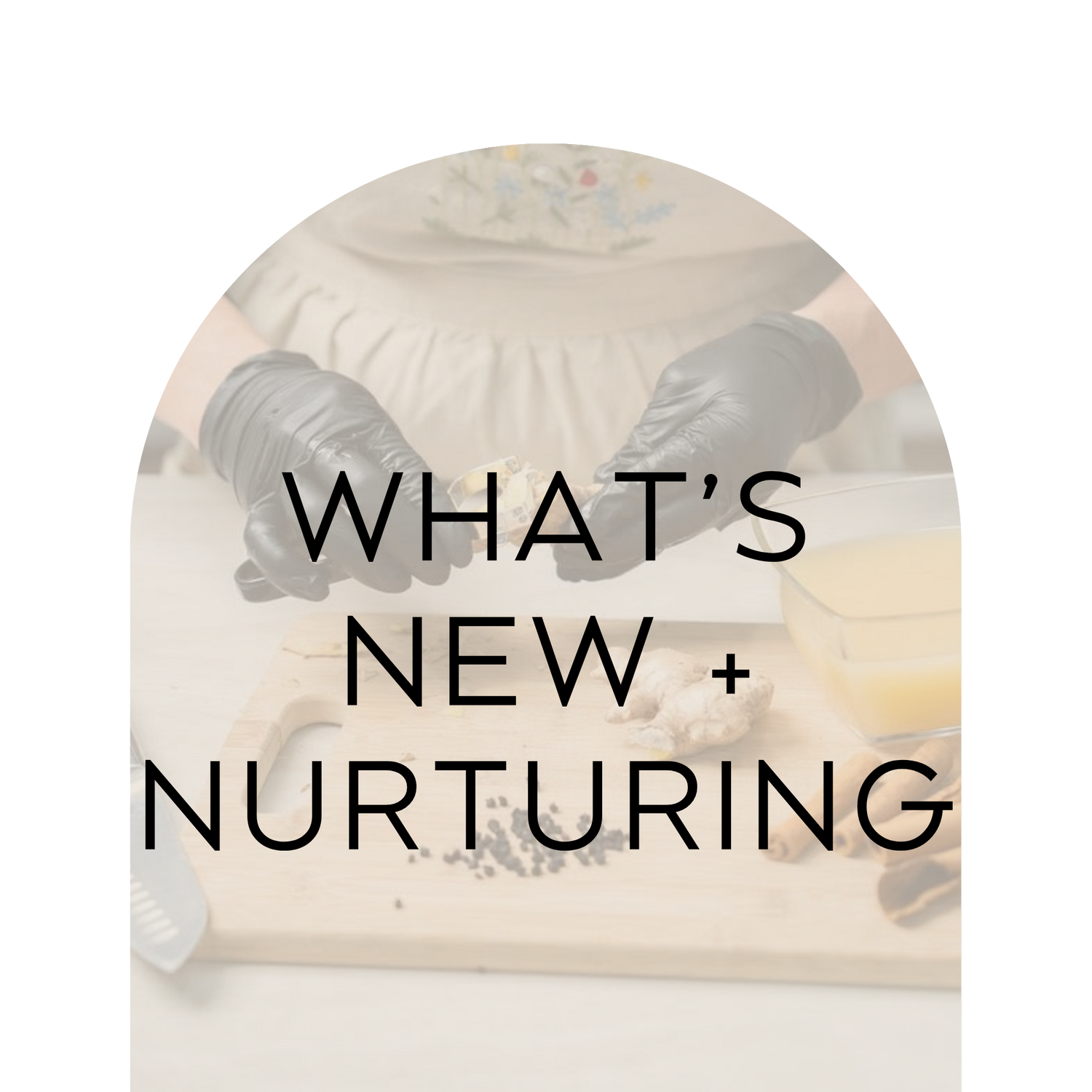 What's New + Nurturing